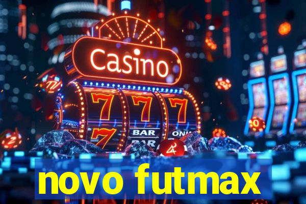 novo futmax